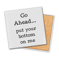 Pinetree Innovations - Go Ahead Put Your Bottom | Coaster