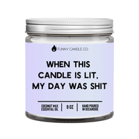 Funny Candles - Les Creme - When This Candle Is Lit, My Day Was Shit -9 oz