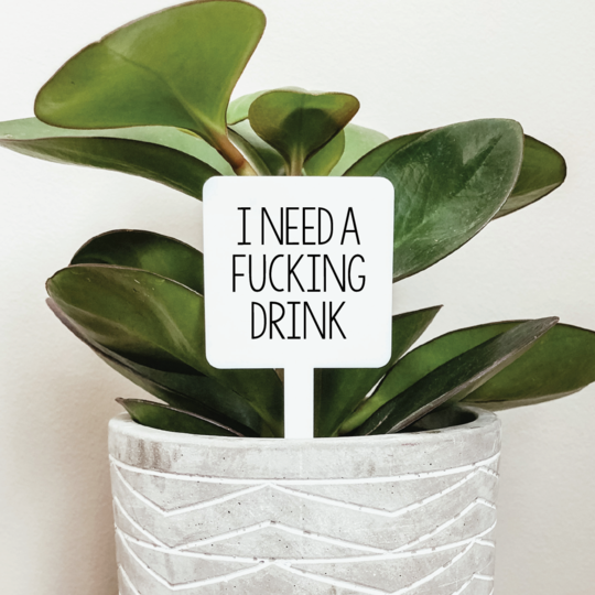 Knotty Design Co. - I Need A Fucking Drink Plant Marker