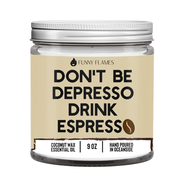 Funny Flames Candle Co - Les Creme - Don't Be Depresso, Drink Espresso Candle -9 oz